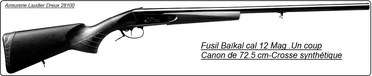Fusil à un coup-Baïkal Ij 18- Cal 12 mag.-Canon de 72.5 cm-Crosse synthétique- Ref 14740