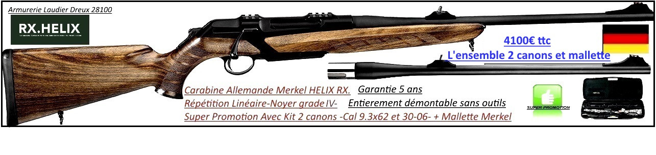 Carabine Merkel  RX Helix Black noyer grade IV Linéaire Calibre 9.3x62-PROMOTION- Kit avec  Merkel-2 CANONS -et Mallette+canon-supplémentaire-cal 30-06 GRATUITS-Ref 21228 bis 