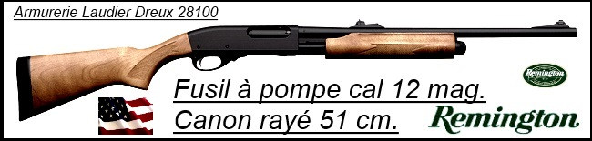 Fusil à pompe- Remington 870 EXPRESS® -Cal. 12 Magnum-Crosse Bois-Canon rayé de 51 cm-"Promotion"-Ref 20269