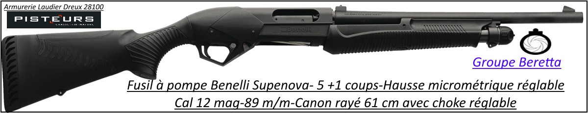 Fusil pompe Benelli super Nova Calibre 12 Magnum Crosse synthétique 5 coups Canon rayé61 cm-Promotion-Ref 23245