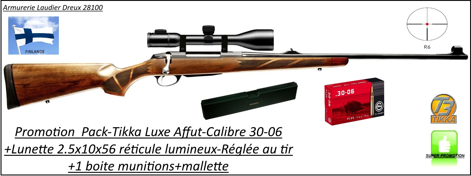 Carabine Tikka T3 Hunter Affût  Luxe Calibre 30-06-Répétition-Avec organes de visée-PACK-avec : 1 lunette Le LYNX 2,5-10X56- 1 rail- 1 boîte de 20 cartouches GECO .30-06 et 1 mallette-"Promotion"-Ref 25979