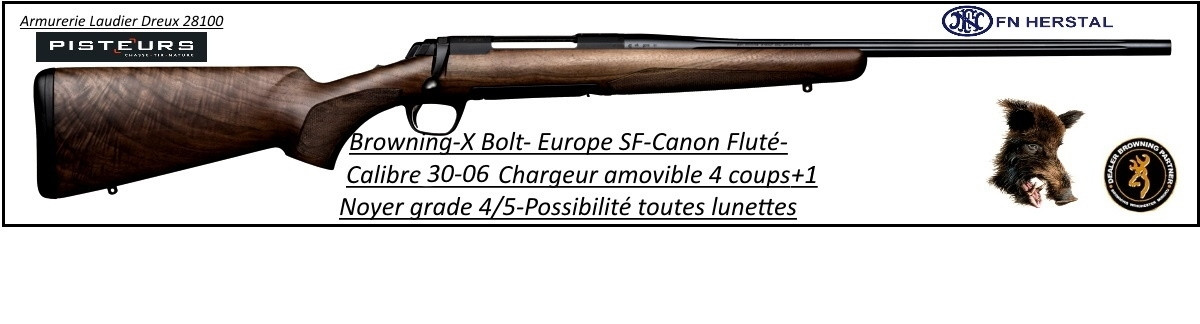 Browning  x Bolt Europe Calibre 30 06 SF flutée Répétition-Noyer grade 4/5 -Ref 27339