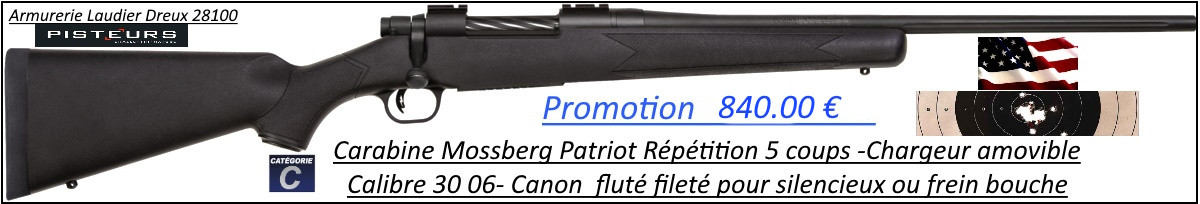 Carabine Mossberg Patriot Calibre 30-06 Répétition Canon-FILETE-POUR-SILENCIEUX -Promotion-ref 34243