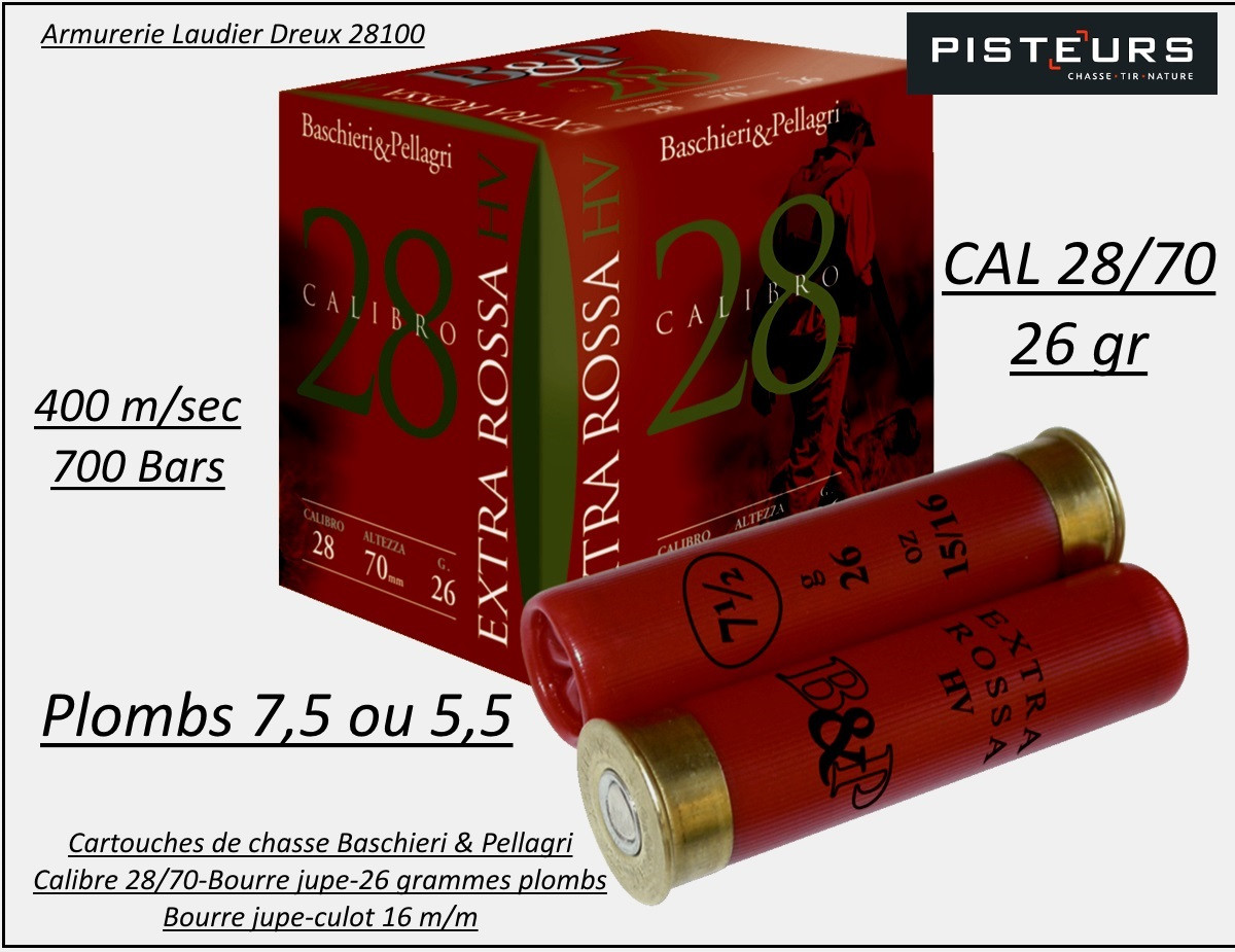 Cartouches BASCHIERI & PELLAGRI Extra Rossa 28 HV Calibre 28/70-26-grammes plombs-Numéro 7,5-ou 5,5-Bourre jupe-Boite de 25