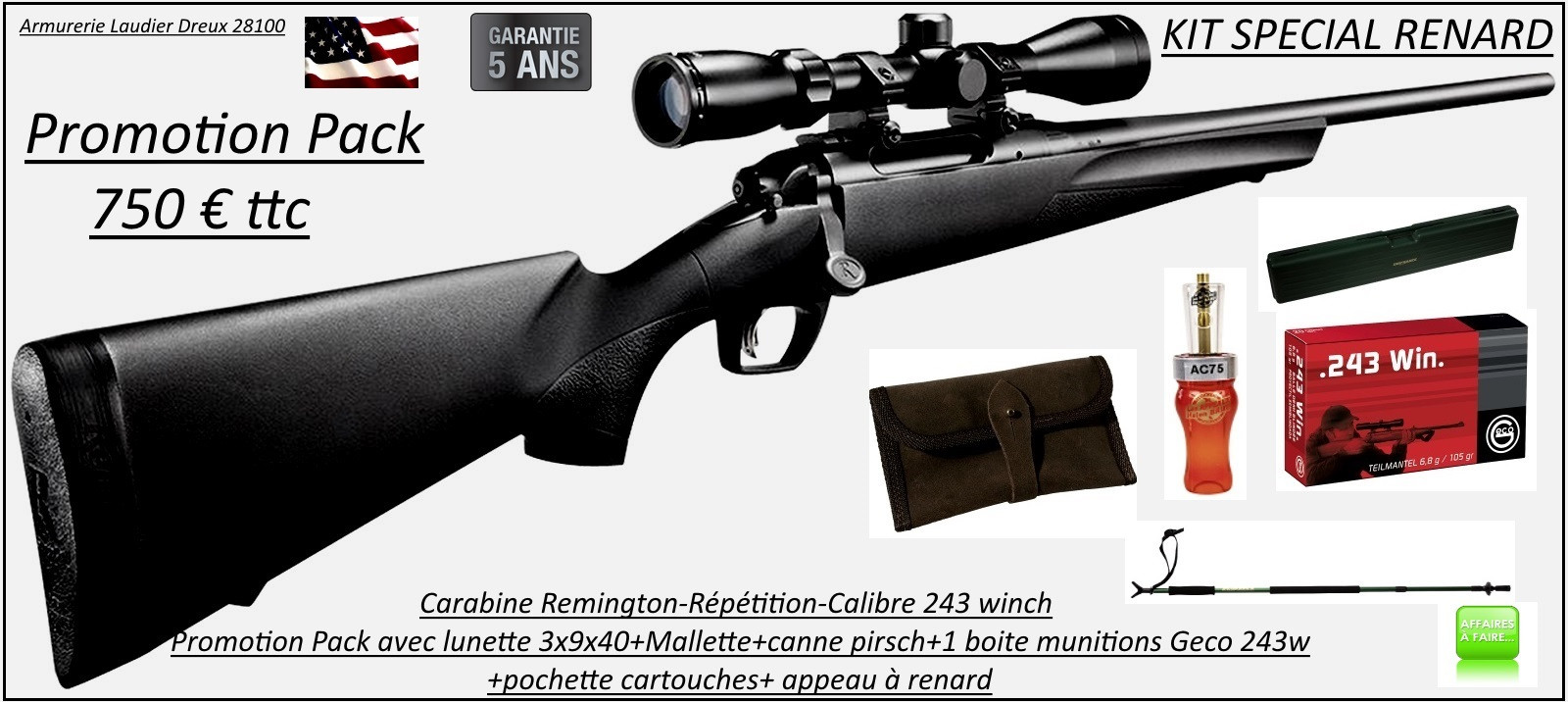 Carabine-Remington-783-Calibre-243 winch-Répétition-Pack  renard-complet-Lunette 3x9x40+ Mallette +1 boite munitions en 243 w-Geco+pochette+canne pirsch+appeau renard -Promotion-Ref 28792