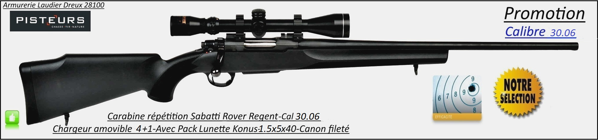Carabine Sabatti Rover Regent-Répétition-Cal 30 06-Avec-Pack -lunette Konus -1.5x5x40-CANON-FILETE-56 cm-Promotion-Ref 30738