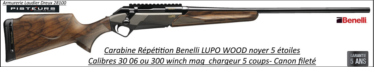 Carabine Benelli Lupo WOOD Répétition Calibre 30 06 Canon 56 cm- Filetée M14x100-Promotion-Ref 43548