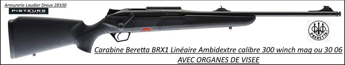 Carabine Beretta BRX1 Répétition LINEAIRE  AVEC ORGANES VISEE Calibre 30 06- Filetée M14x100-Ref  45306