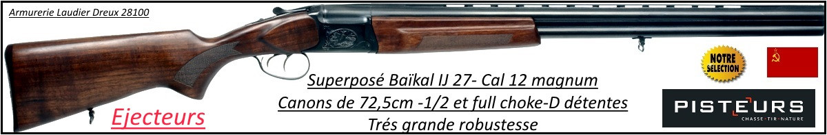 Superposé-Baïkal-IJ 27-Calibre-12 magnum-EJECTEURS-Double détentes-Promotion-Ref 516