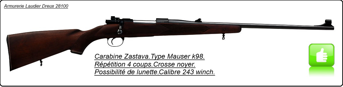 Carabine Zastava -Type Mauser k98-Répétition. Cal 243 winch-5 coups-Ref 7795