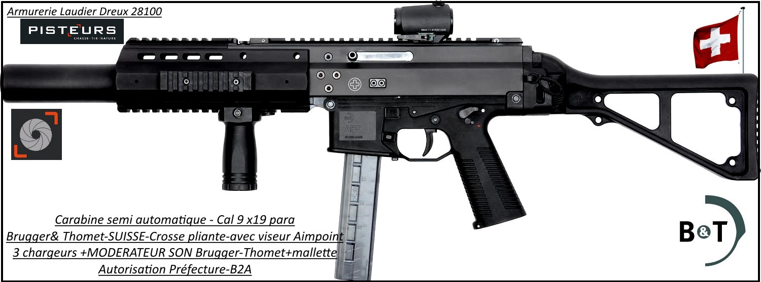 Carabine Brugger et Thomet APC9 SD Pro G semi-automatique Calibre 9 para crosse pliante viseur-Aimpoint 3 chargeurs et Silencieux-Avec-Autorisation-Préfectorale-B2A-Ref APC9-SD-PRO -G