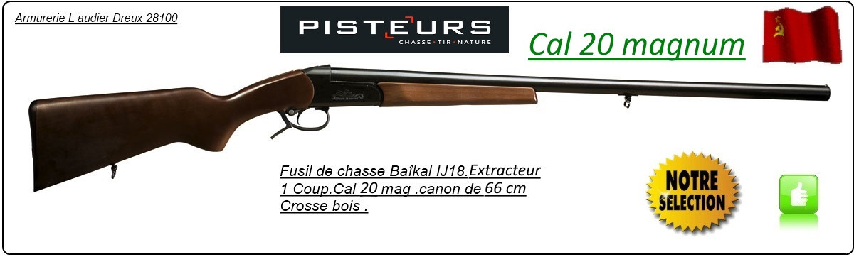 Fusil-un coup-Baïkal -Cal 20 mag-Ejecteur-Canon 66cm-Crosse bois-Ref 2125