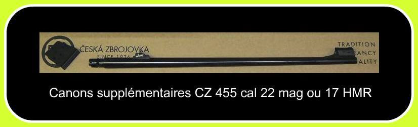 Canon supplémentaire interchangeable- Cal 17 HMR -pour carabine de tir CZ  -Mod 455- 457 -Répétition +organes de visée-+ chargeur amovible."Promotion".Ref 771221