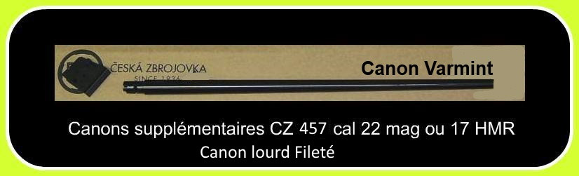 Canon CZ 457 VARMINT/Thumbhole lourd Calibre 17 HMR FILETE supplémentaire  interchangeable-pour carabine de tir  -Répétition + chargeur amovible-Promotion-Ref 772203