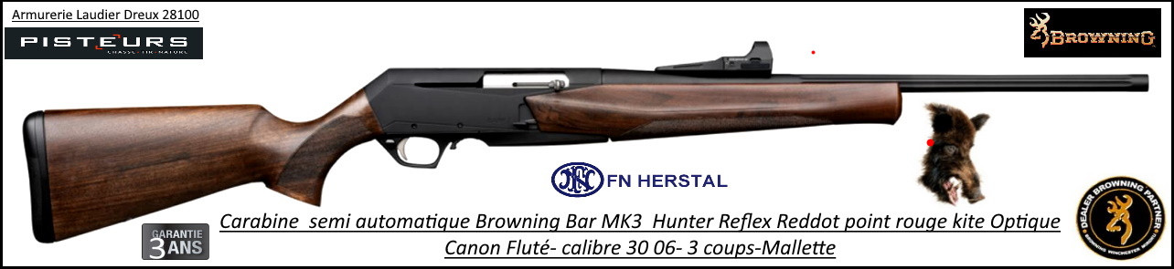 Browning BAR MK3 Reflex Hunter Calibre 30- 06 Semi automatique noyer grade2  pack point rouge  KITE Promotion-Ref 031876926 