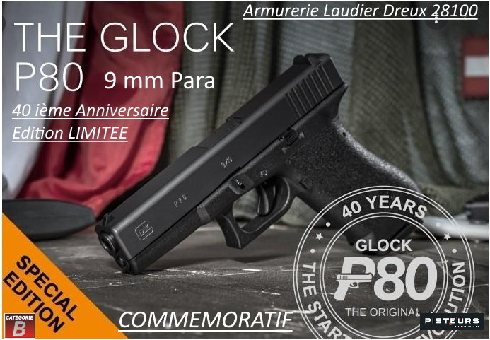 Pistolet Glock P80 Calibre 9 Para  EDITION LIMITEE COMMEMORATIF Semi automatique Catégorie B1-Promotion-Avec-Autorisation-Préfectorale-Ref glock-PT80