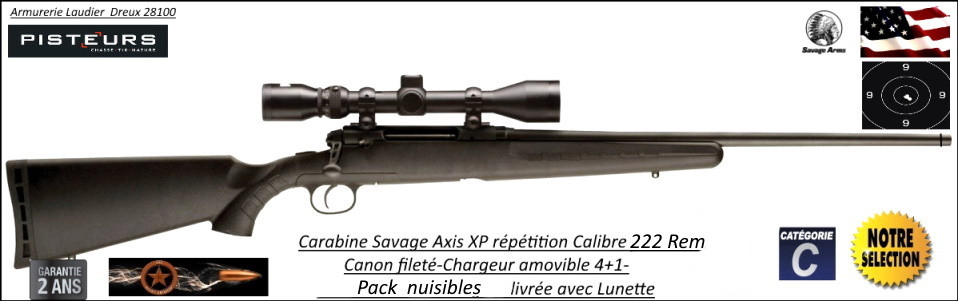 Carabine SAVAGE AXIS XP Calibre 222 Rem Répétition Pack Lunette  3x9x40 Canon-FILETE-POUR-SILENCIEUX -Promotion 840.00 € ttc au lieu de 890.00 € ttc-Ref 780571