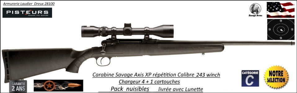 Carabine SAVAGE AXIS XP Calibre 243 winch Répétition Pack Lunette  3x9x40  -Promotion-840.00 € ttc au lieu de 890.00 € ttc-Ref 780576