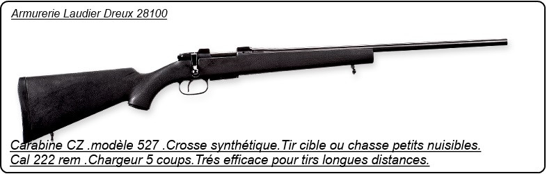 Carabine-CZ-527-synthétique-Cal 222 Rem-Chargeur 5 coups -"Promotion"-Ref 770353