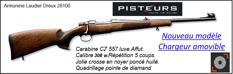 Carabine CZ 557 luxe-Nouveau modèle-CHARGEUR-AMOVIBLE-Calibre 308 winch-Répétition 5 coups."Promotion"Ref 778680