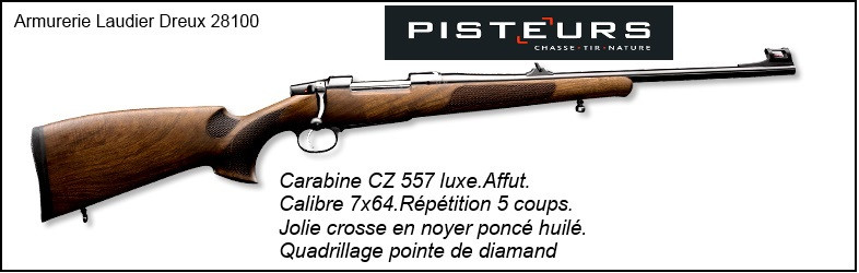 Carabine CZ 557 luxe-Calibre 7X64-Répétition 5 coups."Promotion"Ref 774196