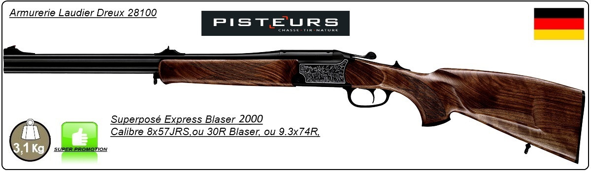 Superposé-Express -BLASER-2000-Allemand-Calibres-30 R Blaser-ou- 9.3 x 74R-ou 8x57 Jrs- ou 30-06-Promotion