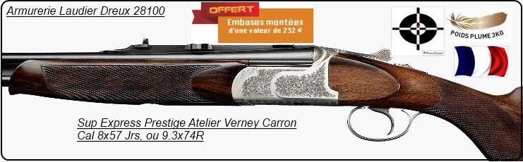 Superposés Express PRESTIGE -Atelier Verney  Carron. Artisan. Cal 8x57 Jrs,ou 9.3x74R. ULTRA LEGERS."Promotion".