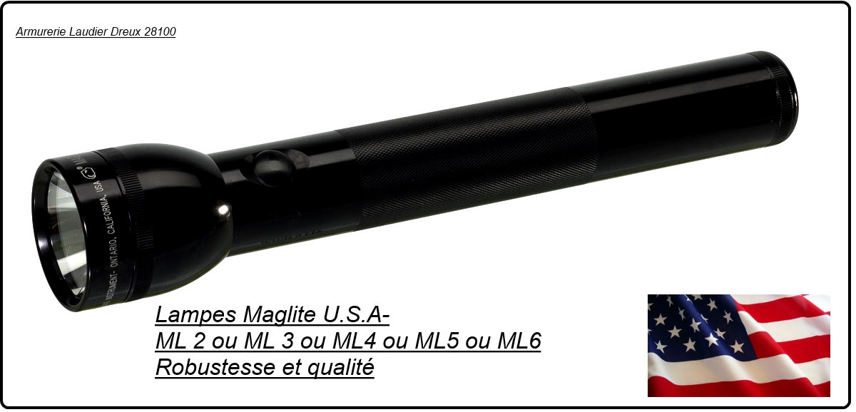 Lampes Maglite U.S.A- ML2-ou ML 3-ou ML4- ou ML5- ou ML6