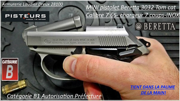 Pistolet  MINI Beretta 3032 TOMCAT Calibre 7,65  inox Semi automatique longueur 125mm 7 coups 410 gr-Catégorie B1-Promotion-Ref 32759