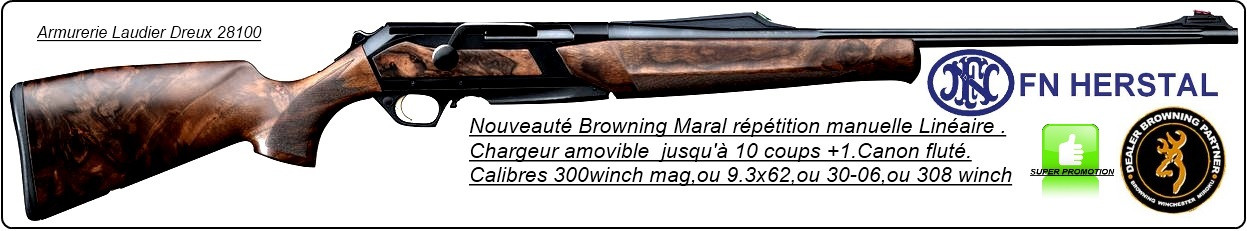 Browning Maral Linéaire à répétition-  Cal.-300 winch mag-ou 9.3x62-ou 30-06-ou 308 winch-"Promotions"