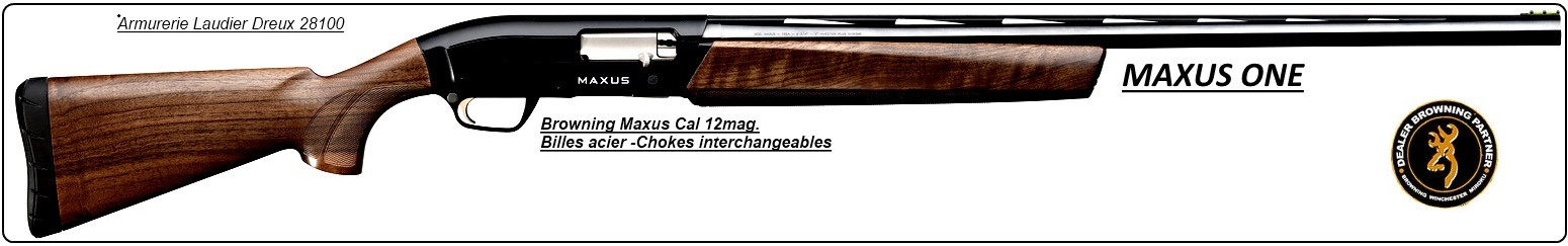 Semi Automatique- BROWNING- MAXUS ONE-Calibre 12/76 Magnum-Crosse noyer-Canon de 76 cm ou 71 cm-"Promotion"