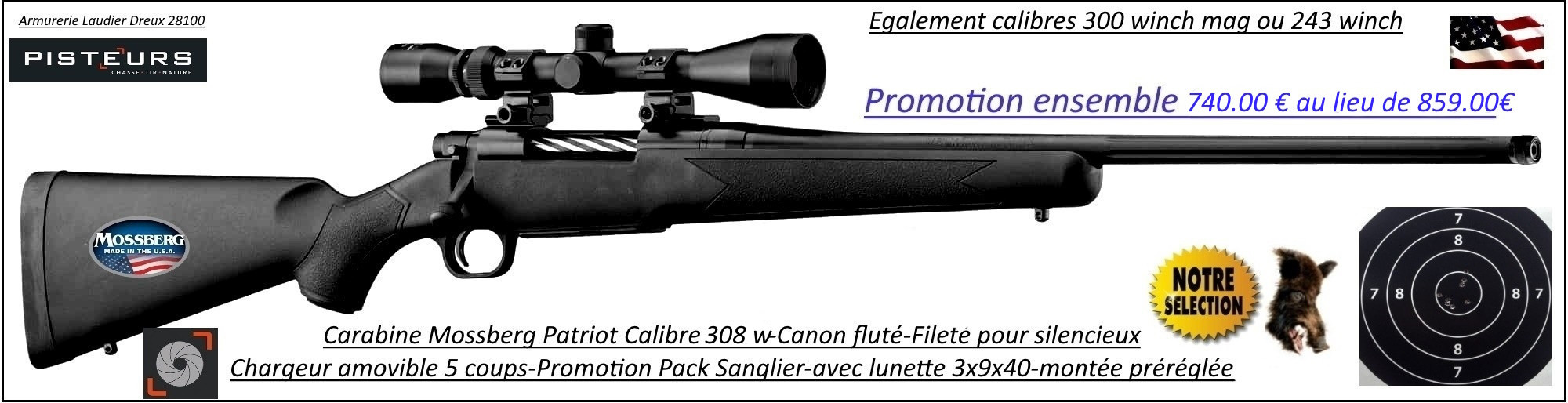 Carabine Mossberg Patriot Calibre 308 winch Répétition Pack  sanglier-complet-Lunette -3x9x40 Canon-FILETE-POUR-SILENCIEUX-Promotion-740.00€ ttc au lieu de 859.00 € ttc-Ref PCKMO3081F-ea