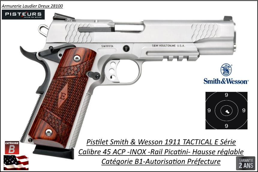 Pistolet Smith et Wesson 1911 TACTICAL  E Series Calibre 45 ACP  INOX -USA Semi automatique -Catégorie B1-Promotion-Avec-Autorisation-Préfectorale-Ref 774569