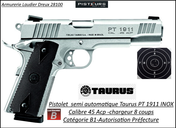 Pistolet Taurus PT1911 Calibre 45 ACP inox Semi automatique-Catégorie B1-Promotion-Autorisation-Préfectorale-B1-Ref taurus-1911-inox