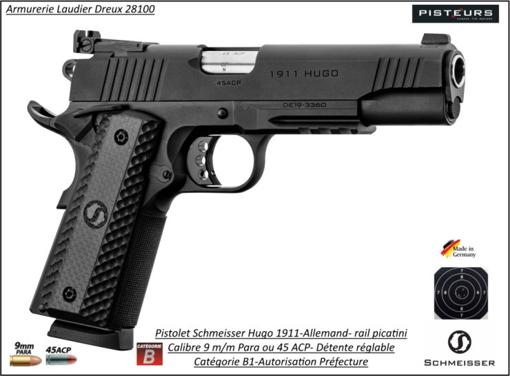 Pistolet Schmeisser Hugo 1911 Calibre 9 Para Semi automatique-Catégorie B1-Promotion-Autorisation-Préfectorale-B1-Ref hugo1911-9