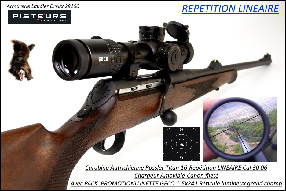Carabine Rossler Titan 16 Calibre  30 06 Répétition LINEAIRE+ lunette Geco 1-5x24i  Canon fileté pour silencieux ou frein de bouche-Promotion-Ref rossler-titan-16-pack