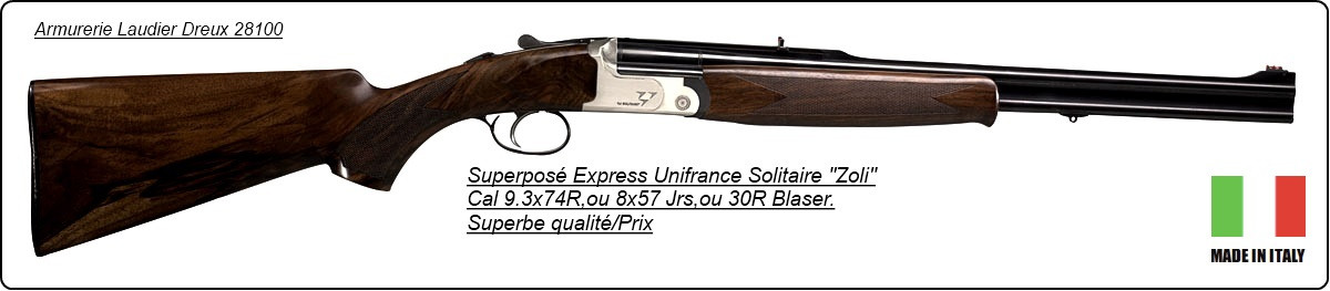 Superposé Express"UNIFRANCE Solitaire"-Cal 9.3x74 R- ou 8x57Jrs-ou 30 R Blaser- "Promotions".